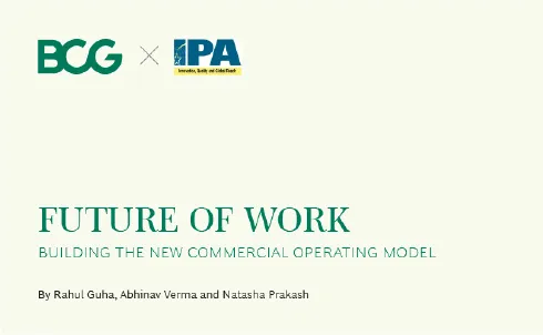 Future of Work – Building the New Commercial Operating Model: IPA x BCG Collaboration Future of Work – Building the New Commercial Operating Model: IPA x BCG Collaboration